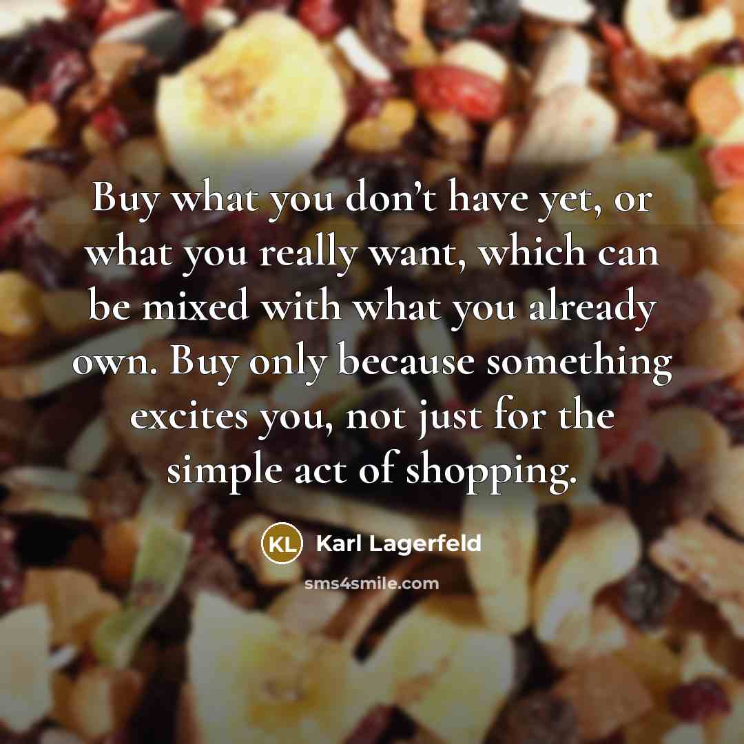 “Buy what you don’t have yet, or what you really…” quote by Karl Lagerfeld
