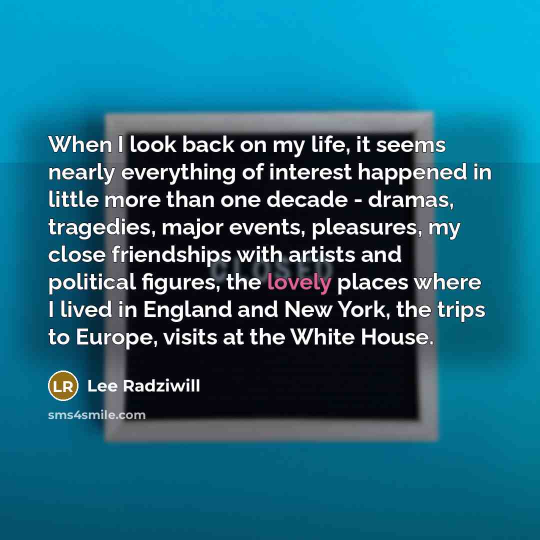 “When I look back on my life, it seems nearly…” quote by Lee Radziwill