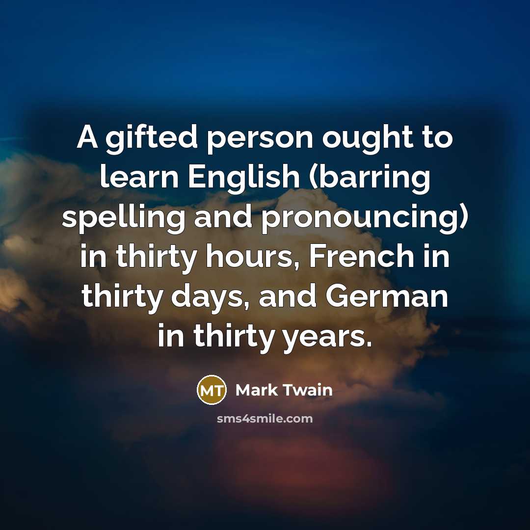 “A gifted person ought to learn English (barring spelling and…” quote by Mark Twain