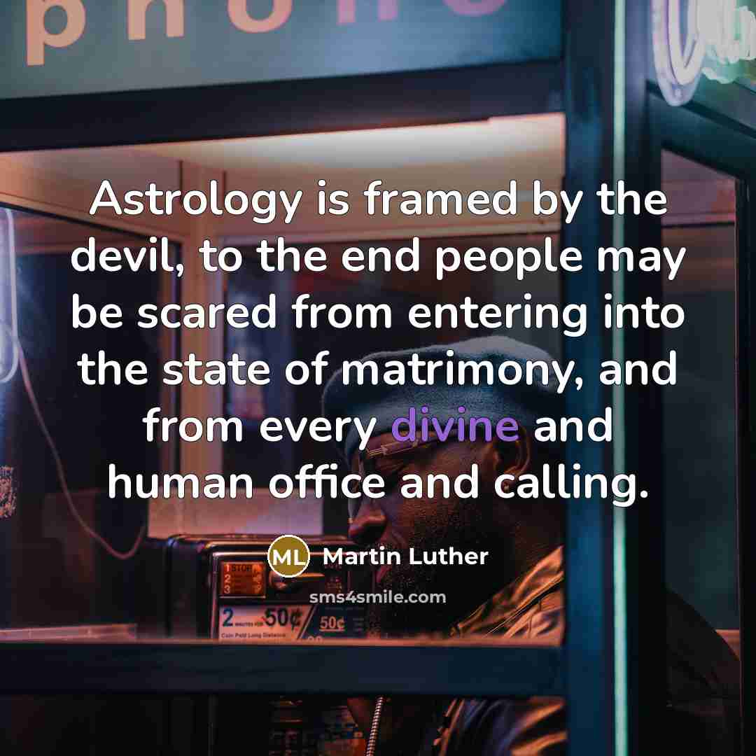 “Astrology is framed by the devil, to the end people…” quote by Martin Luther