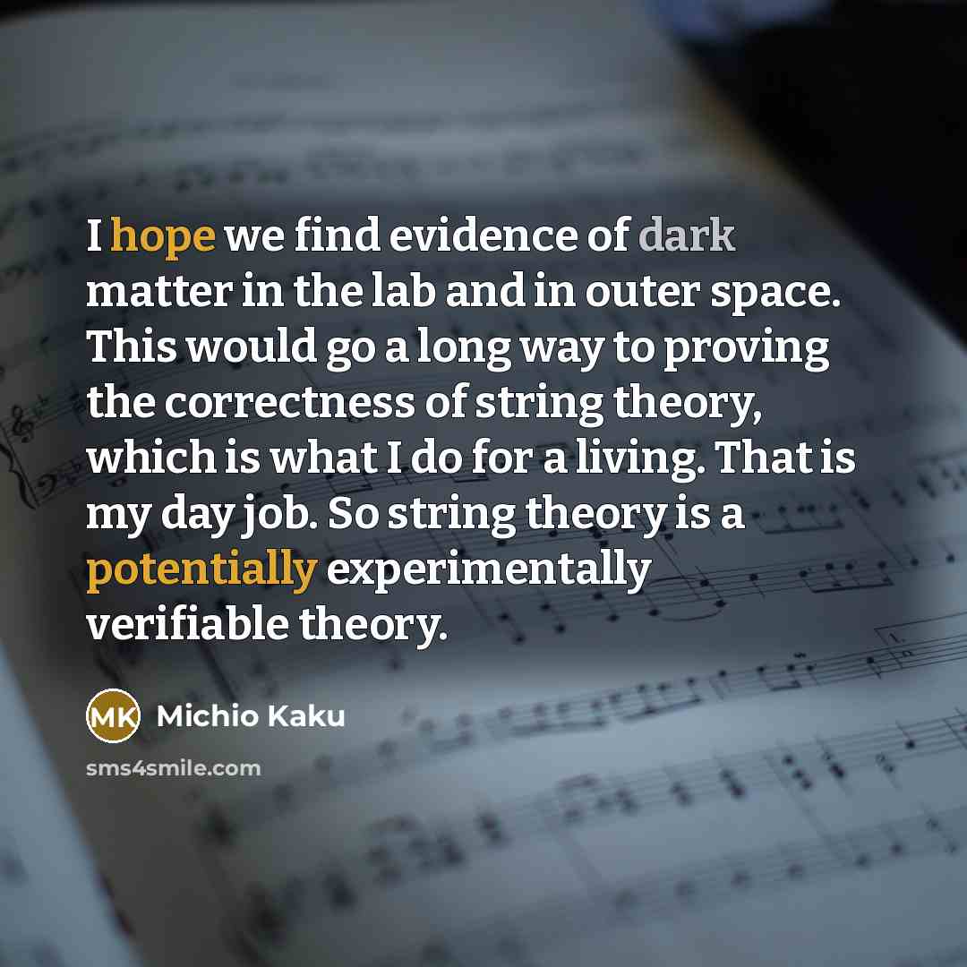 “I hope we find evidence of dark matter in the…” quote by Michio Kaku