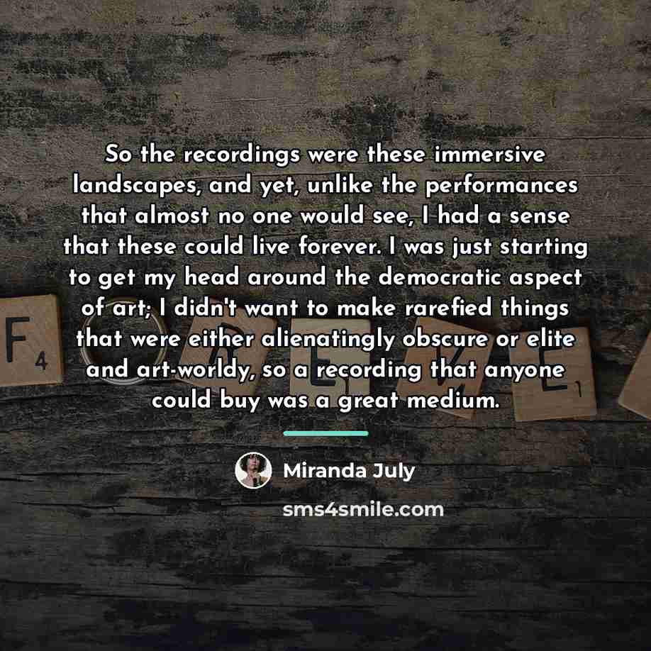 “So the recordings were these immersive landscapes, and yet, unlike…” quote by Miranda July