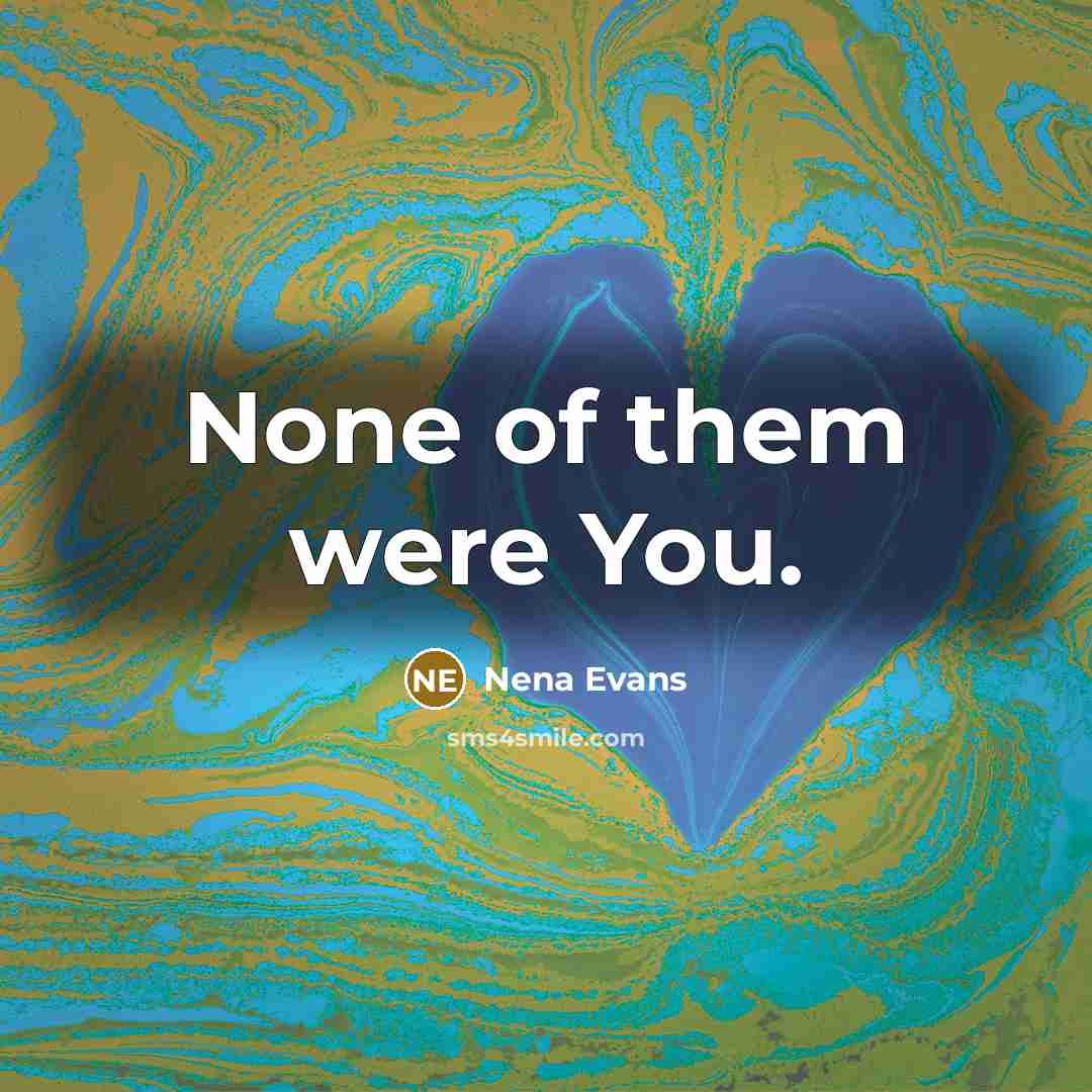 “None of them were You.” quote by Nena Evans