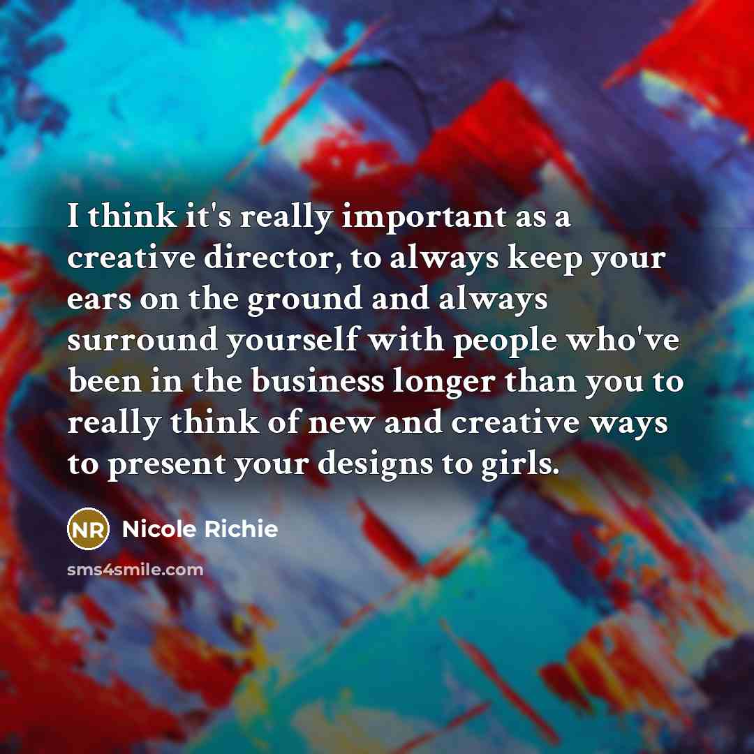 “I think it's really important as a creative director, to…” quote by Nicole Richie
