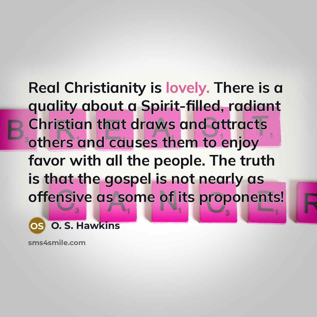 “Real Christianity is lovely. There is a quality about a…” quote by O. S. Hawkins