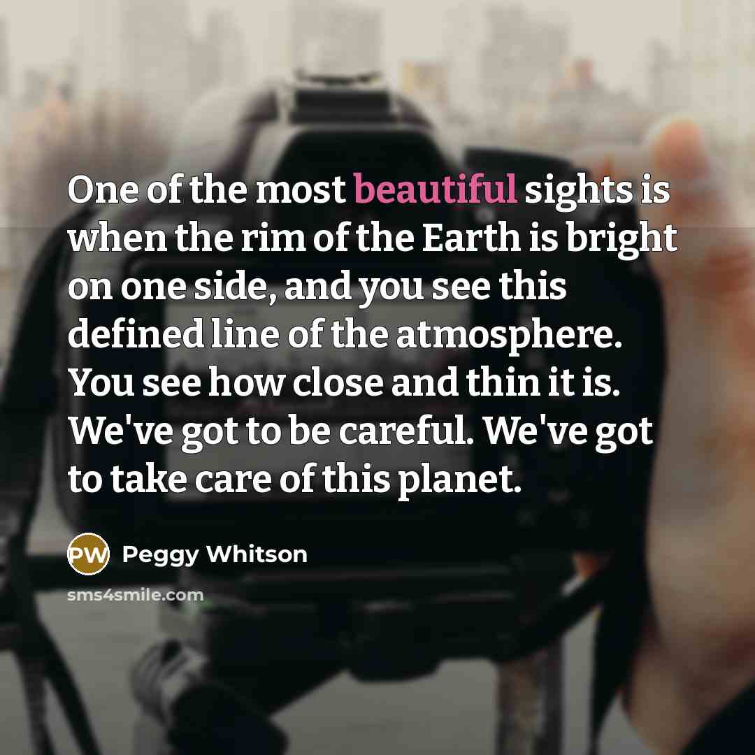 “One of the most beautiful sights is when the rim…” quote by Peggy Whitson