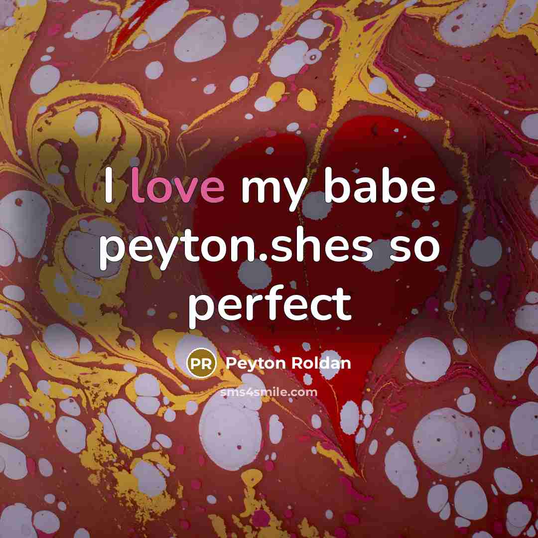 “I love my babe peyton.shes so perfect” quote by Peyton Roldan