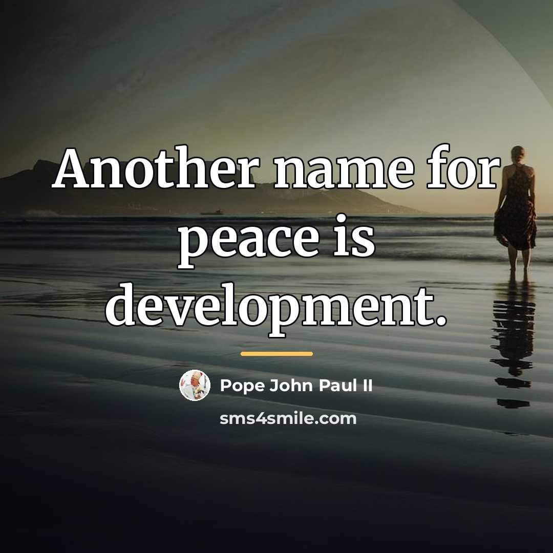 “Another name for peace is development.…” quote by Pope John Paul II