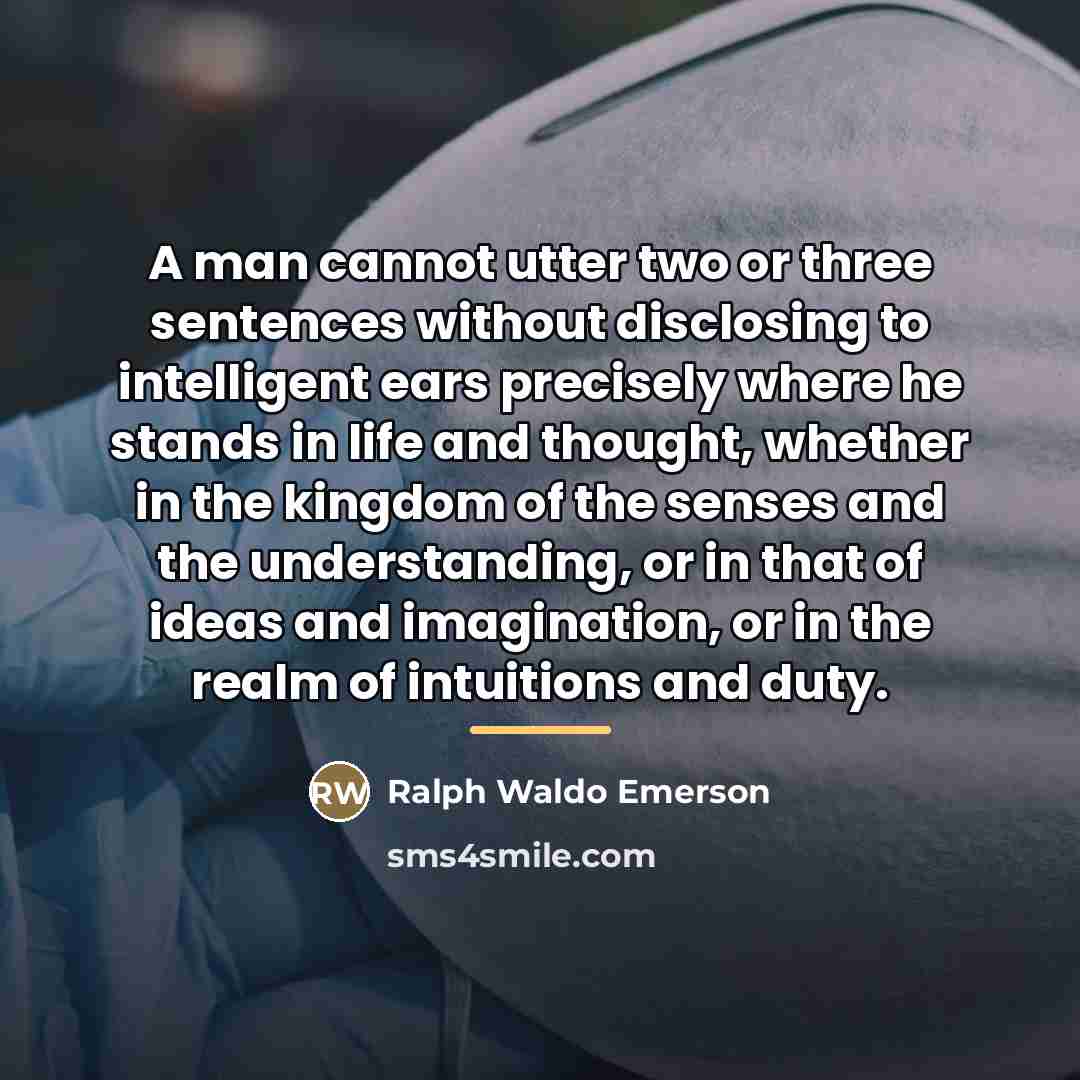“A man cannot utter two or three sentences without disclosing…” quote by Ralph Waldo Emerson