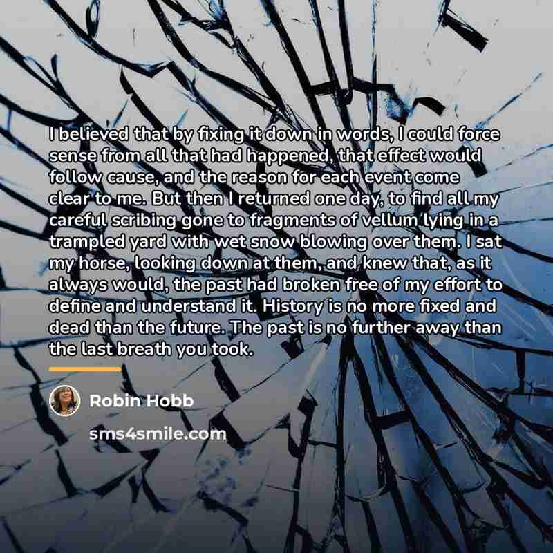 “I believed that by fixing it down in words, I…” quote by Robin Hobb
