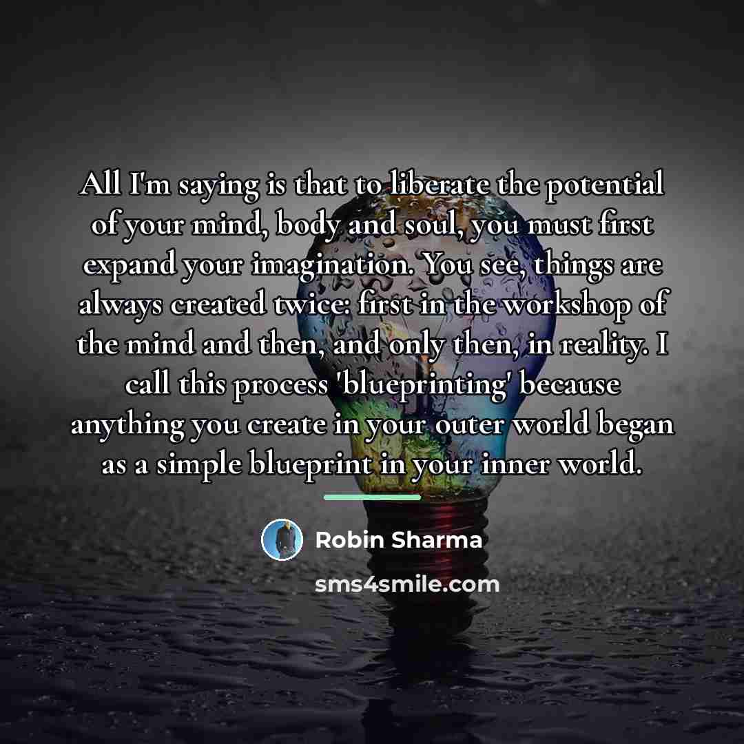 “All I'm saying is that to liberate the potential of…” quote by Robin Sharma