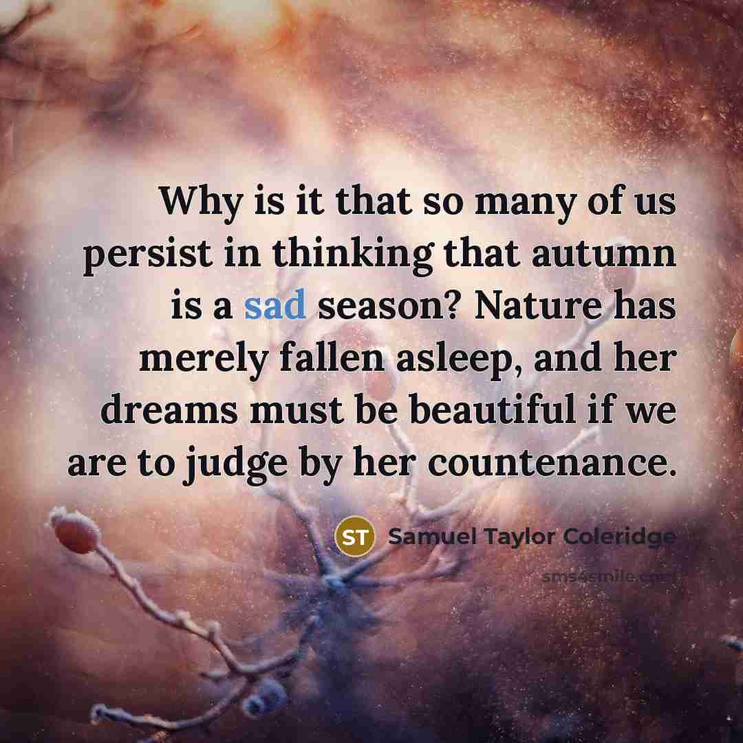 “Why is it that so many of us persist in…” quote by Samuel Taylor Coleridge