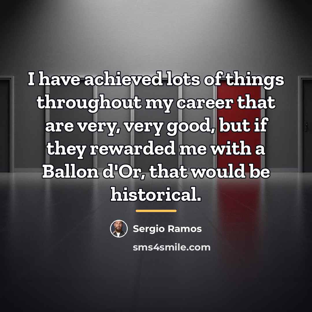“I have achieved lots of things throughout my career that…” quote by Sergio Ramos