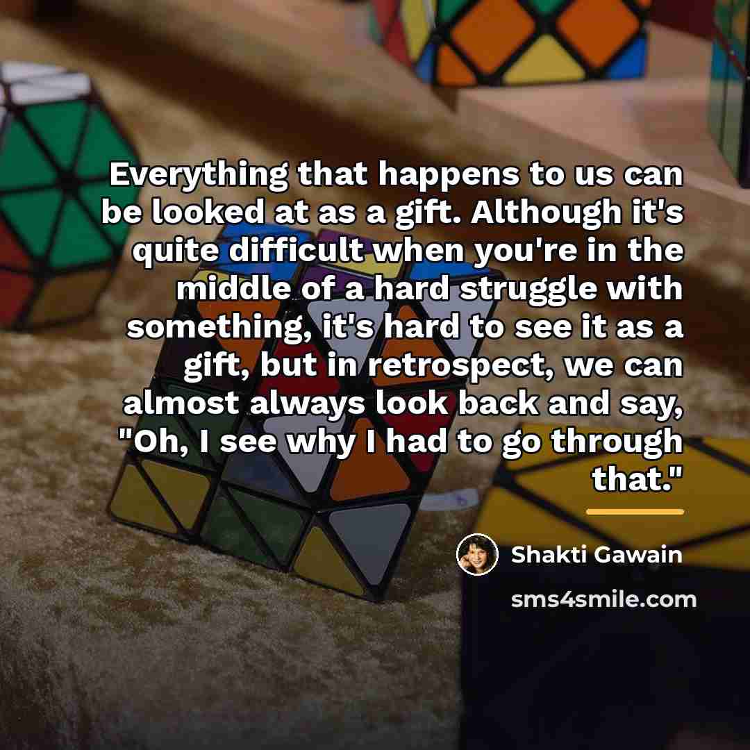 “Everything that happens to us can be looked at as…” quote by Shakti Gawain