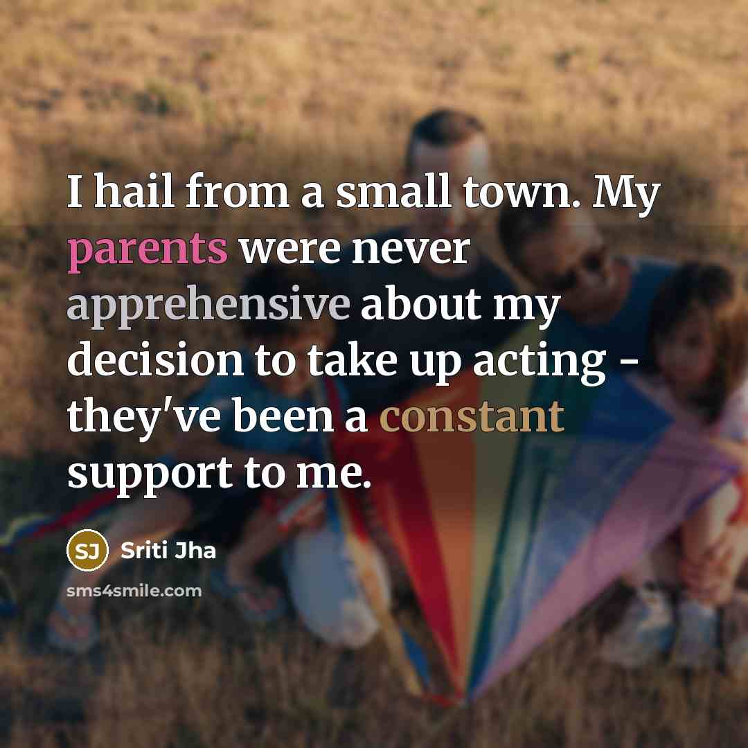 “I hail from a small town. My parents were never…” quote by Sriti Jha