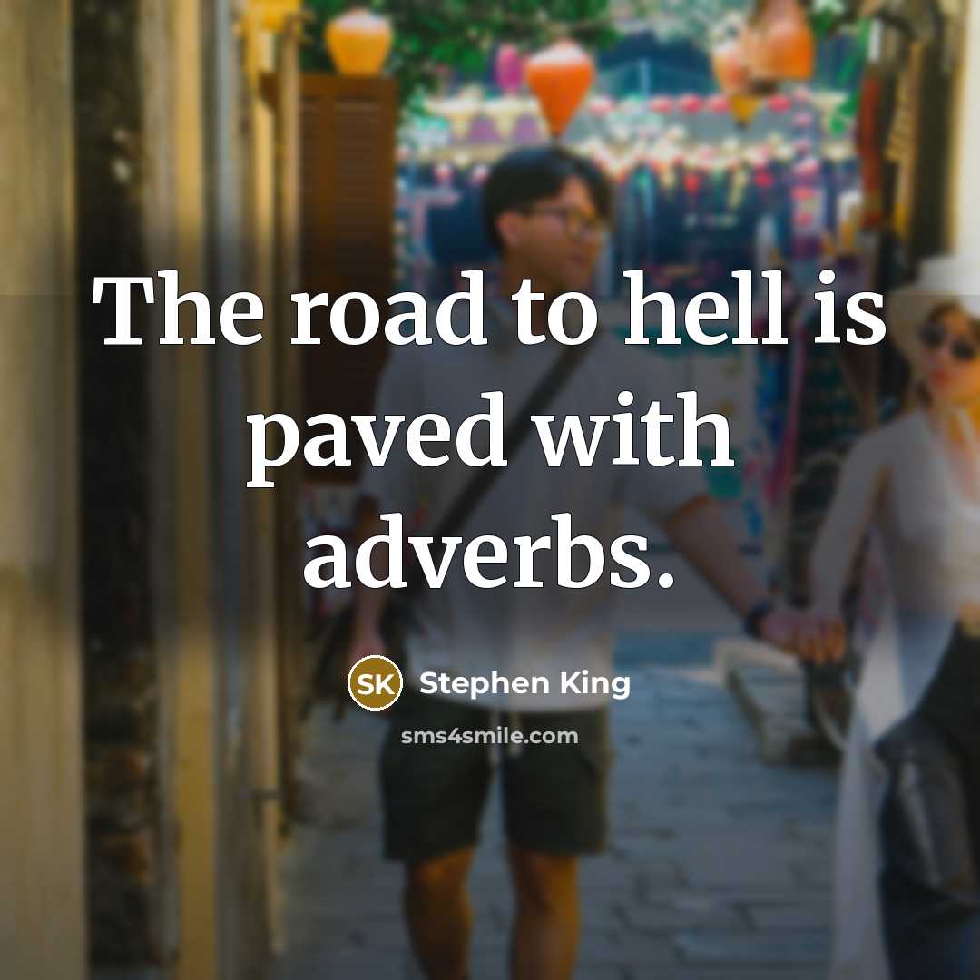 “The road to hell is paved with adverbs.…” quote by Stephen King