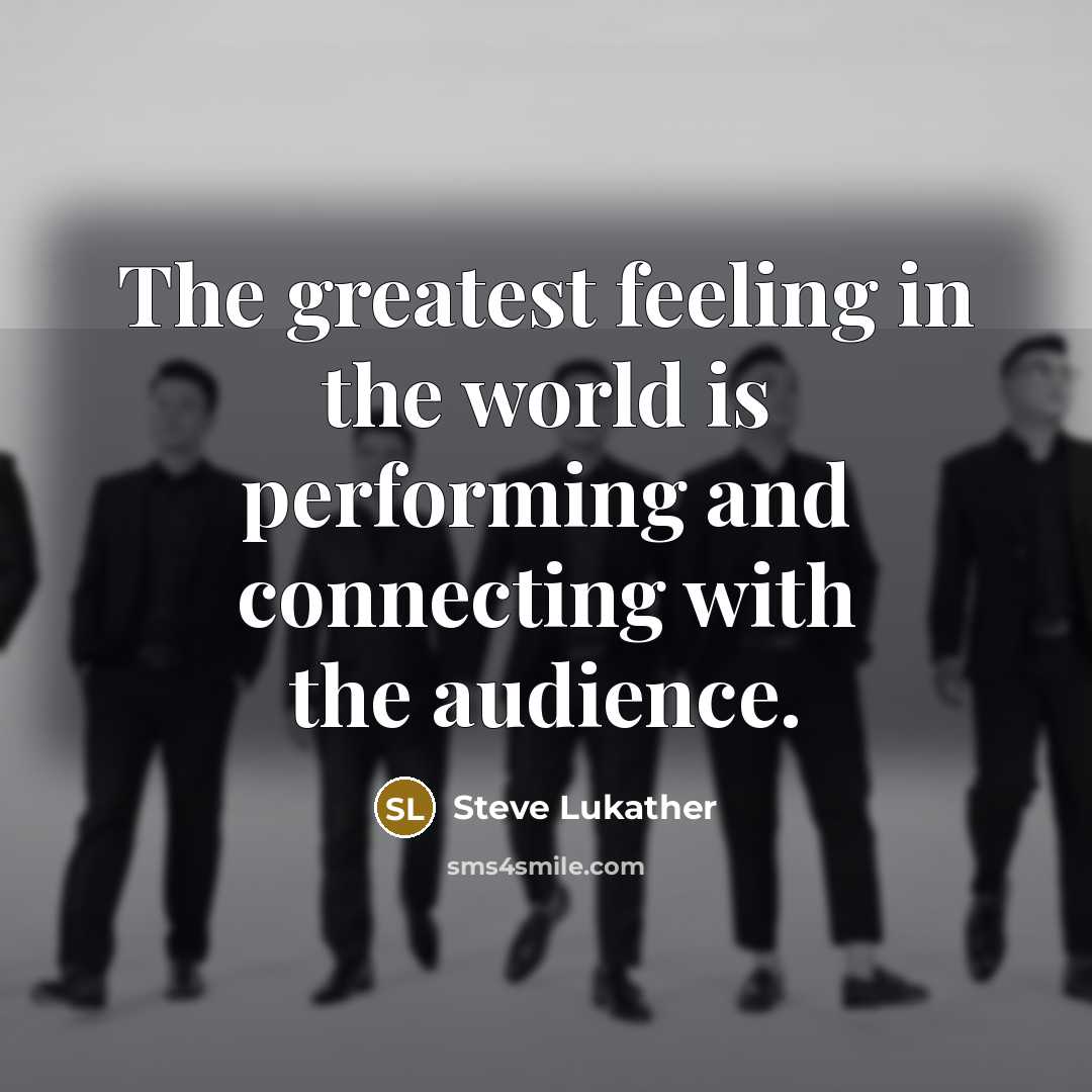 “The greatest feeling in the world is performing and connecting…” quote by Steve Lukather