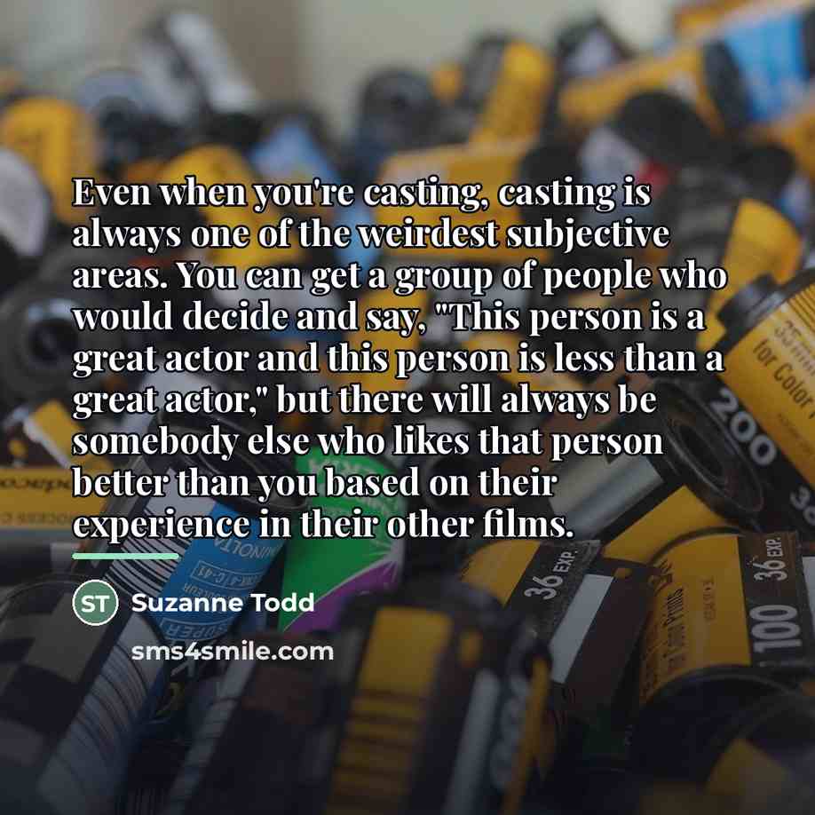 “Even when you're casting, casting is always one of the…” quote by Suzanne Todd