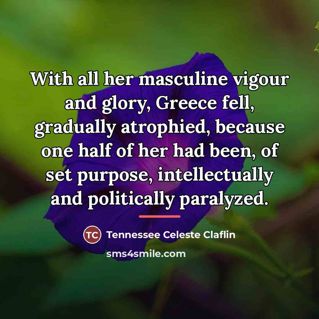 “With all her masculine vigour and glory, Greece fell, gradually…” quote by Tennessee Celeste Claflin