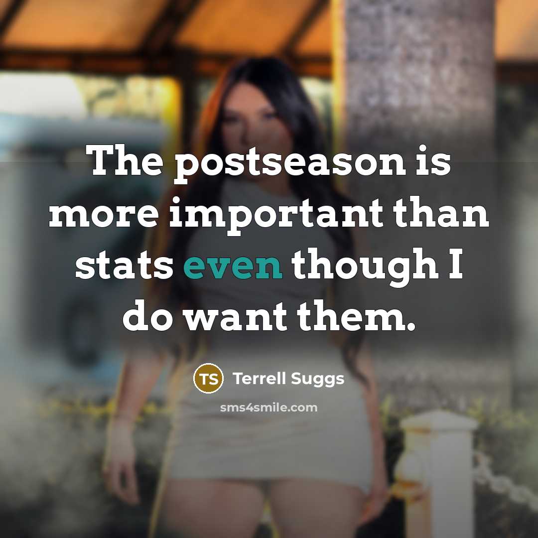 “The postseason is more important than stats even though I…” quote by Terrell Suggs