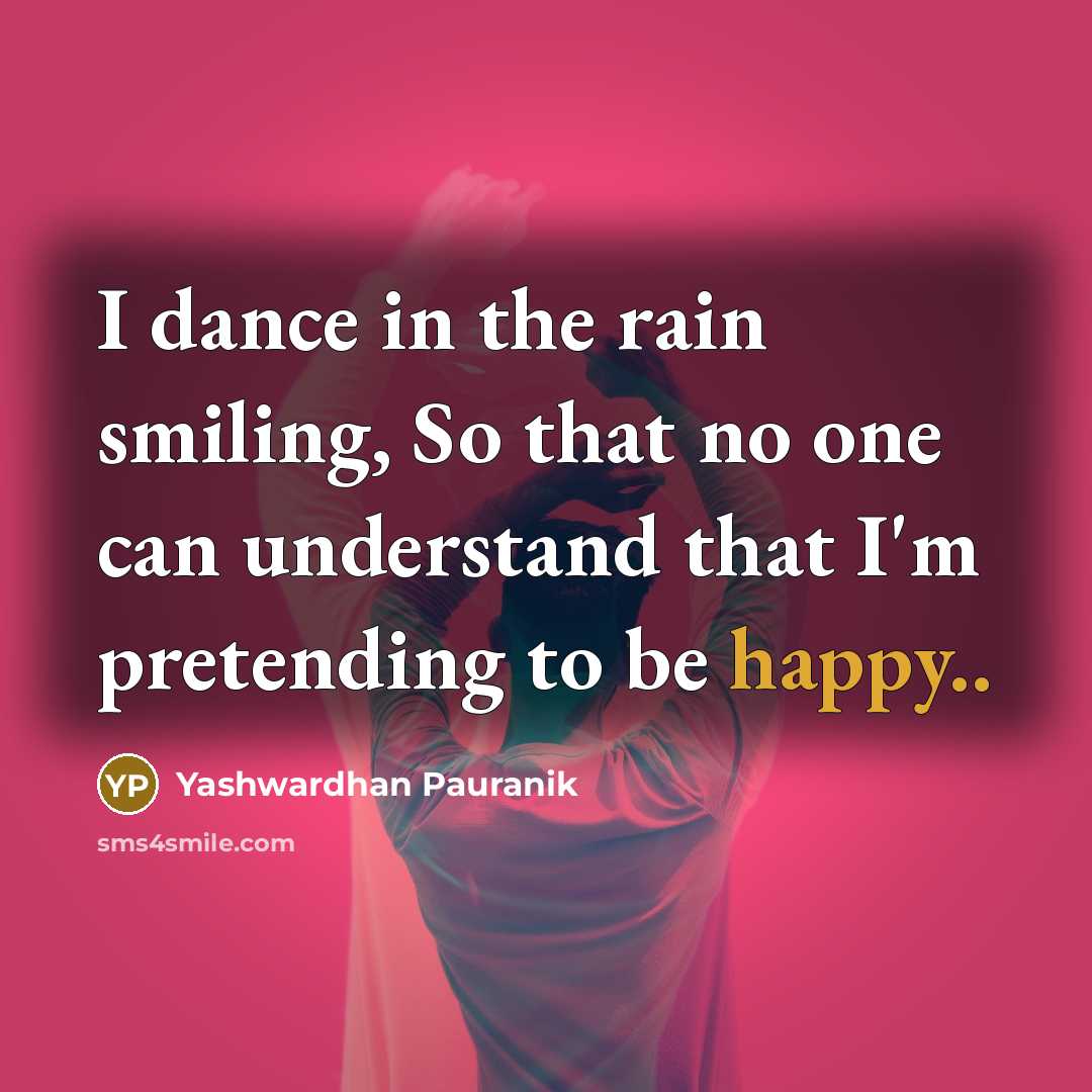 “I dance in the rain smiling, So that no one…” quote by Yashwardhan Pauranik