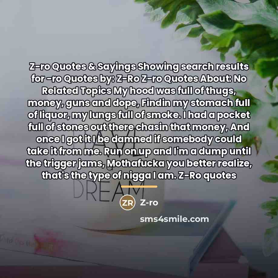 “Z-ro Quotes & Sayings Showing search results for -ro Quotes…” quote by Z-ro