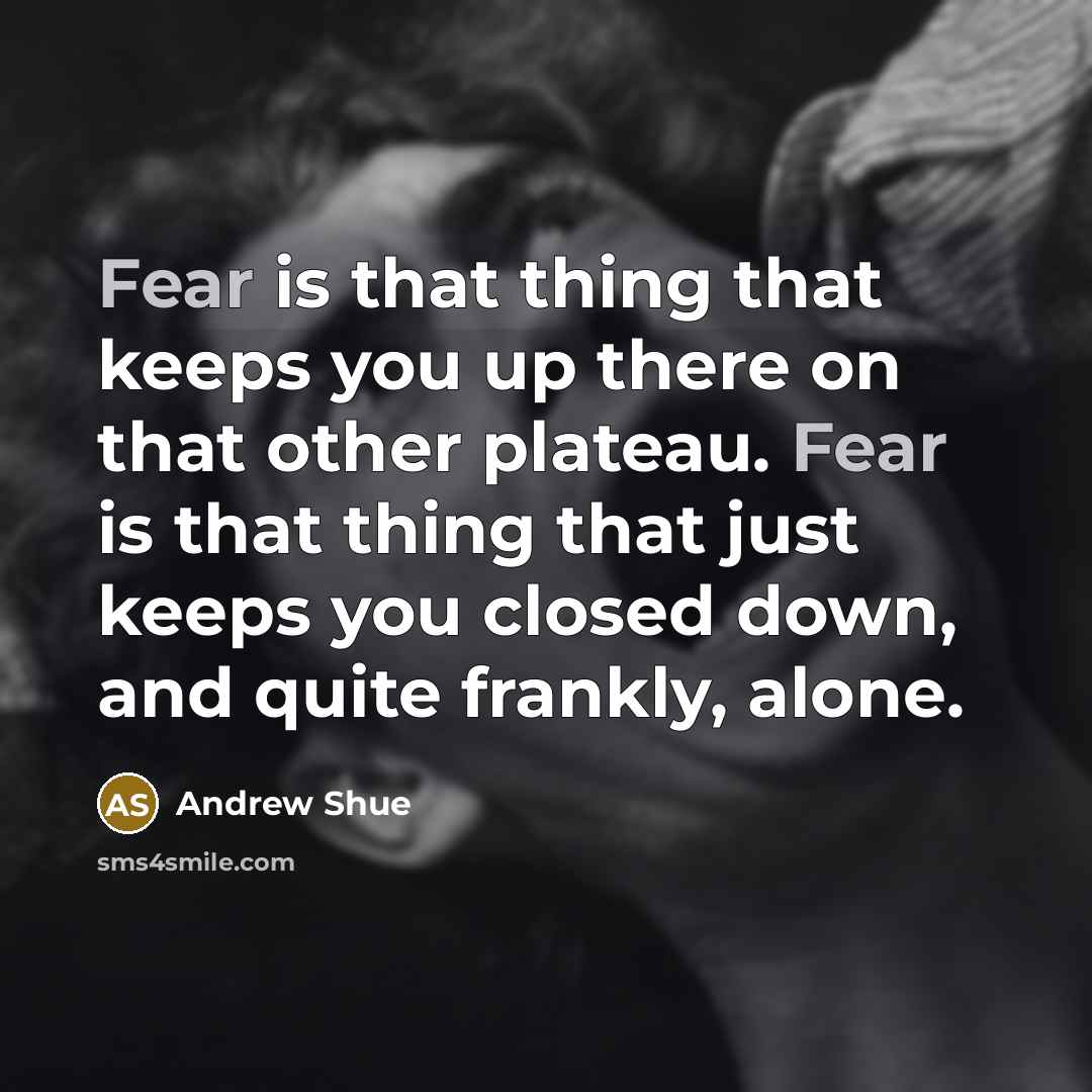 “Fear is that thing that keeps you up there on…” quote by Andrew Shue