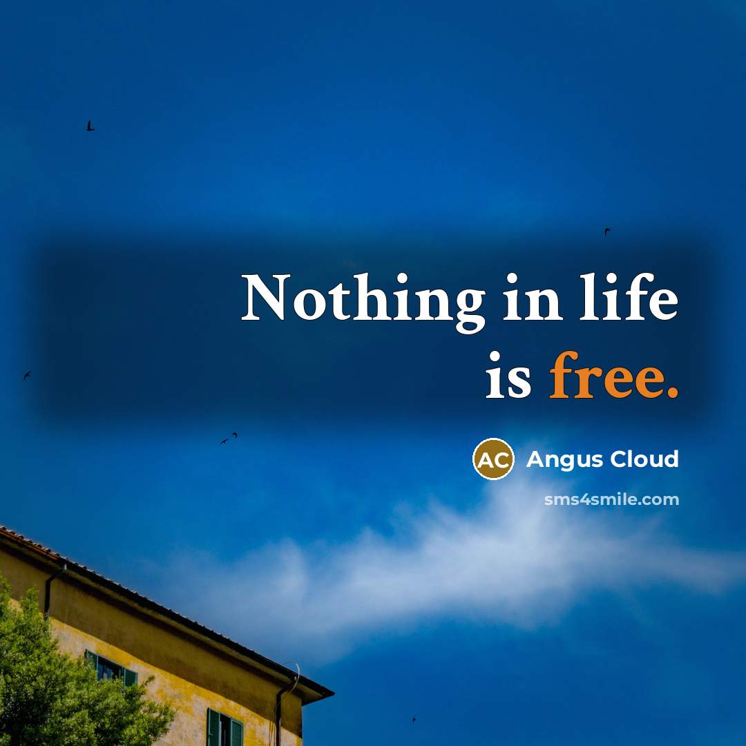 “Nothing in life is free.…” quote by Angus Cloud