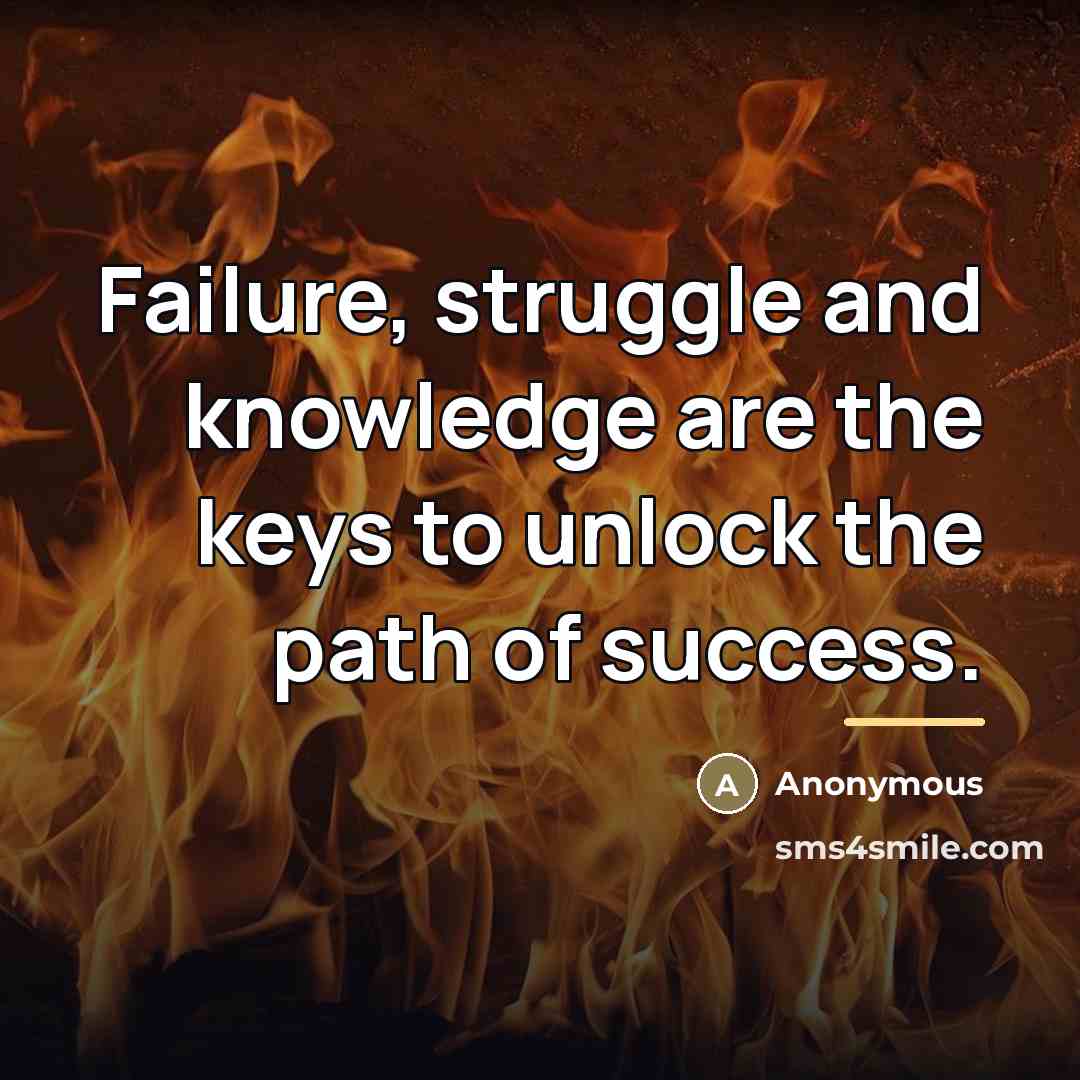 “Failure, struggle and knowledge are the keys to unlock the…” quote by Anonymous