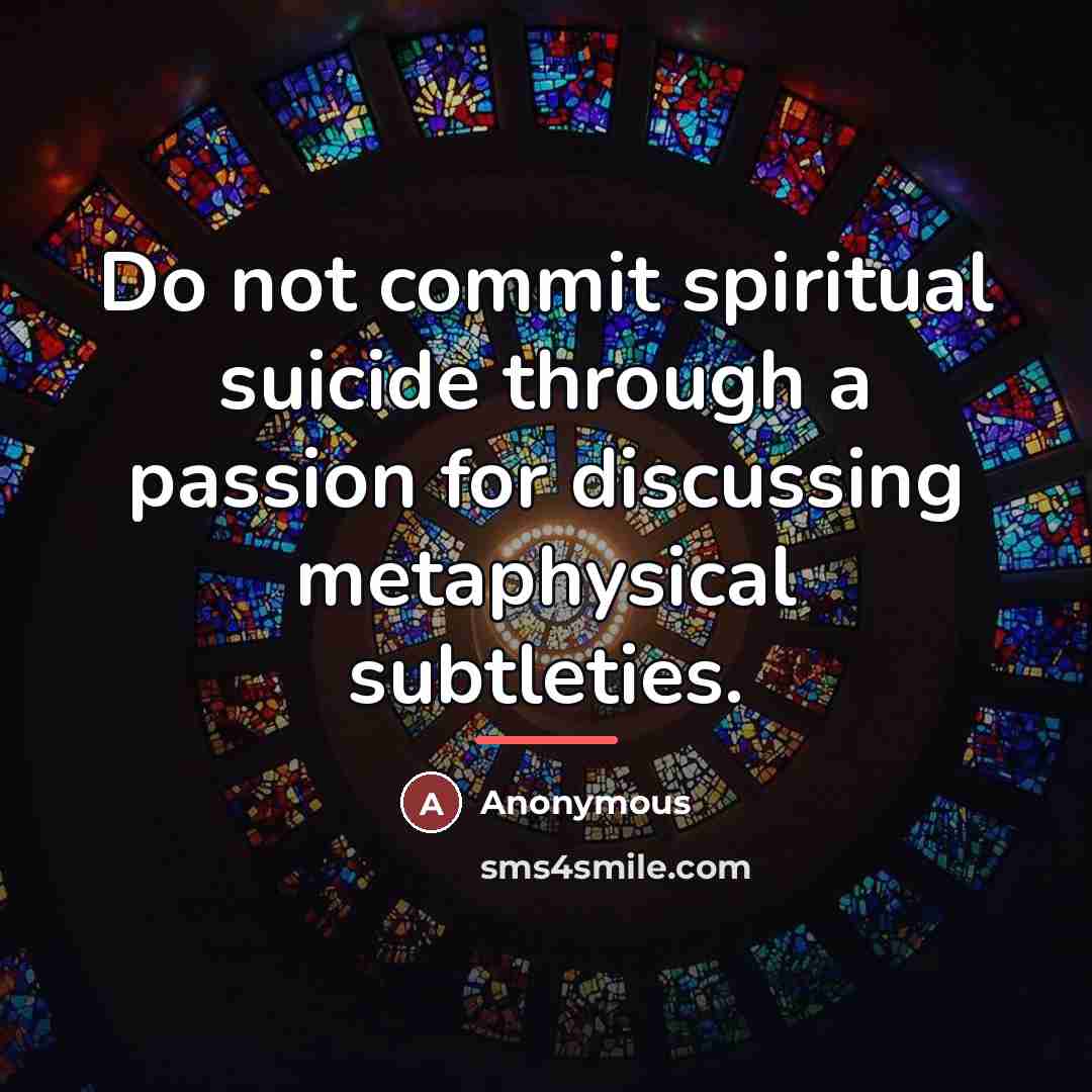 “Do not commit spiritual suicide through a passion for discussing…” quote by Anonymous