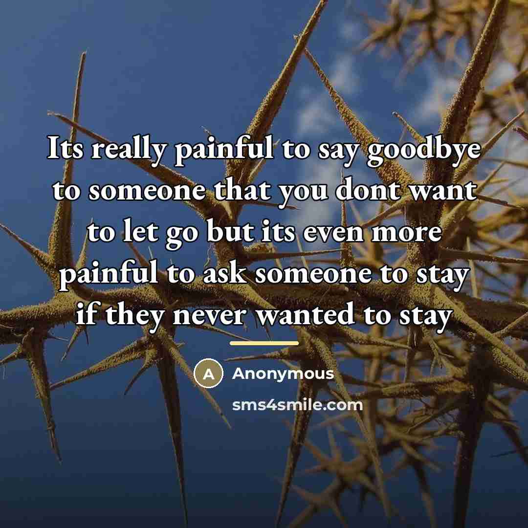 “Its really painful to say goodbye to someone that you…” quote by Anonymous