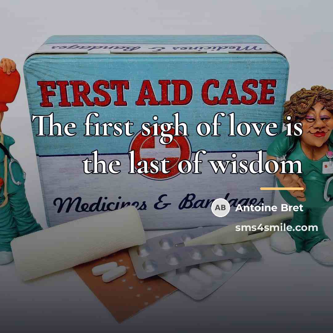 “The first sigh of love is the last of wisdom…” quote by Antoine Bret