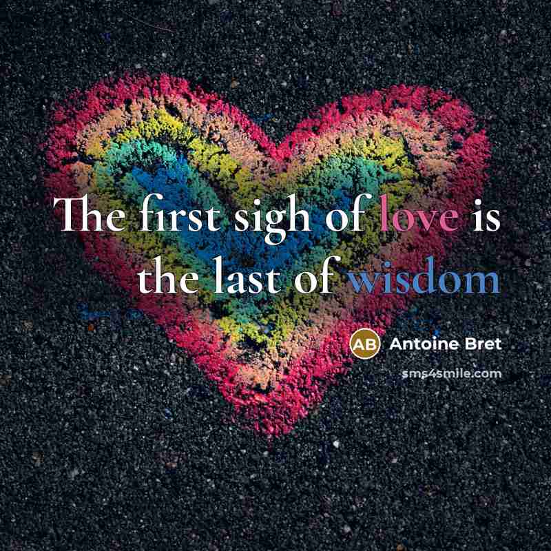 “The first sigh of love is the last of wisdom” quote by Antoine Bret