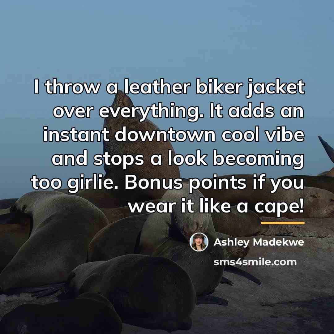 “I throw a leather biker jacket over everything. It adds…” quote by Ashley Madekwe