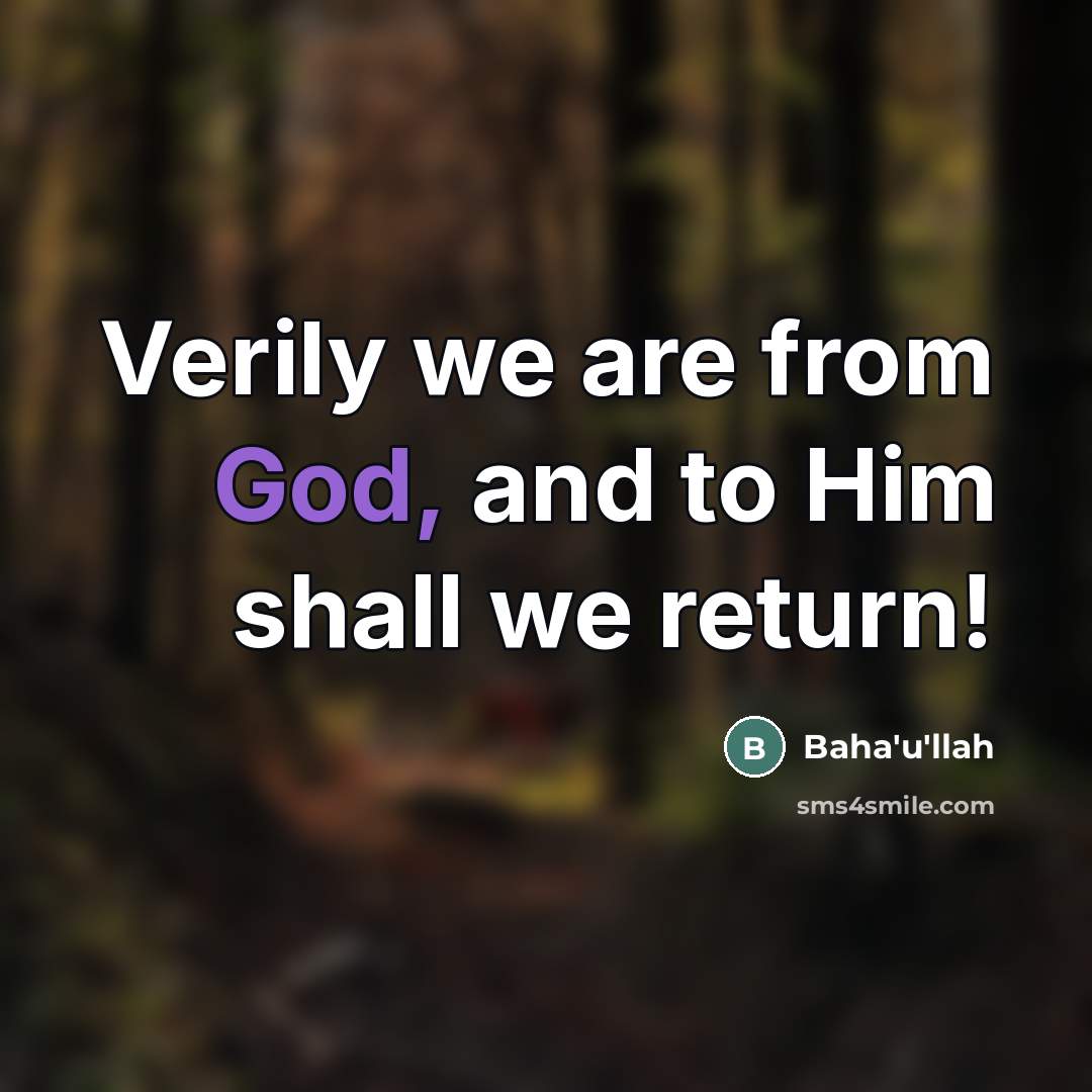 “Verily we are from God, and to Him shall we…” quote by Bahá'u'lláh
