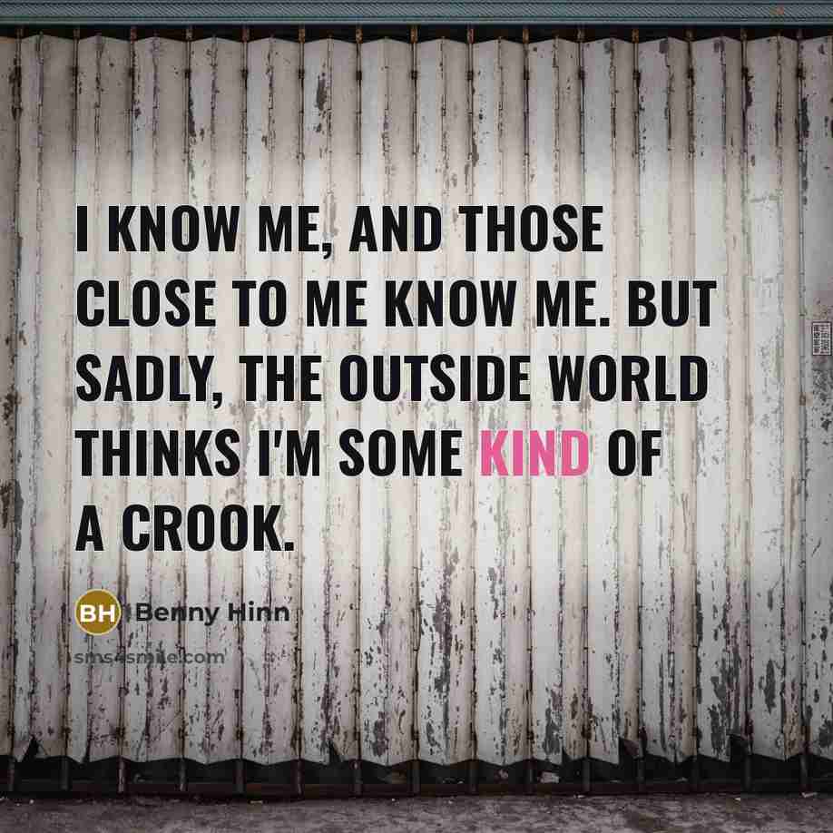 “I know me, and those close to me know me.…” quote by Benny Hinn