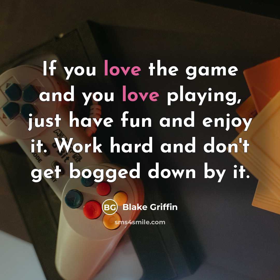 “If you love the game and you love playing, just…” quote by Blake Griffin