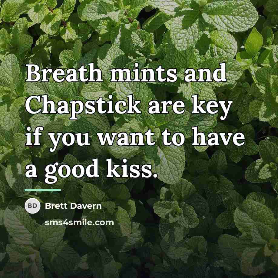 “Breath mints and Chapstick are key if you want to…” quote by Brett Davern