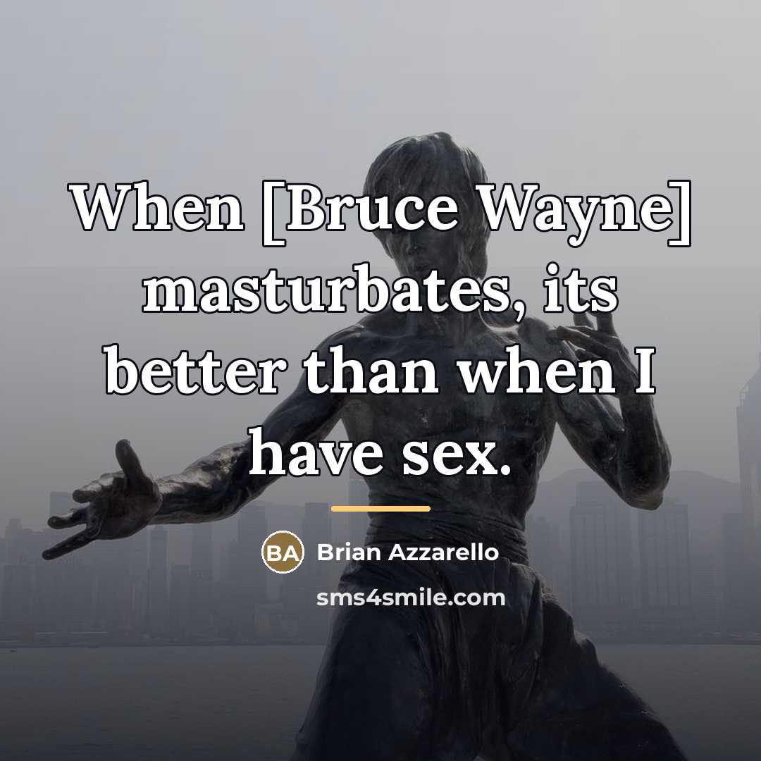 “When [Bruce Wayne] masturbates, its better than when I have…” quote by Brian Azzarello