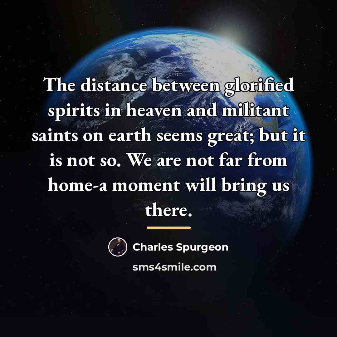 “The distance between glorified spirits in heaven and militant saints…” quote by Charles Spurgeon