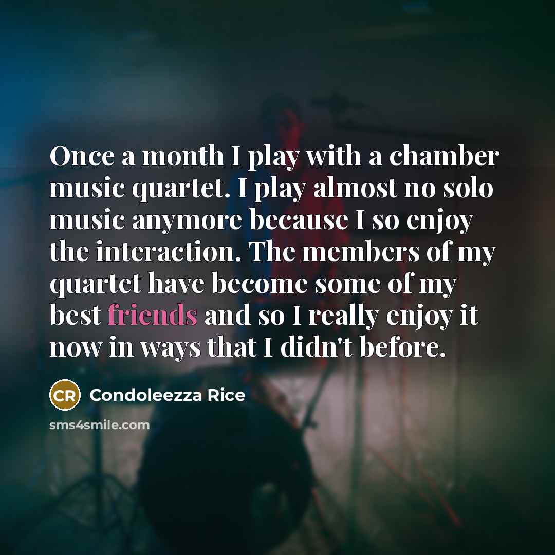 “Once a month I play with a chamber music quartet.…” quote by Condoleezza Rice