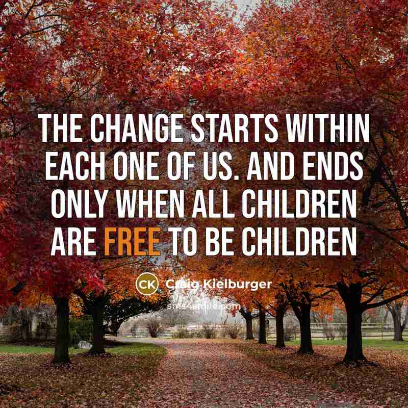 “The change starts within each one of us. And ends…” quote by Craig Kielburger