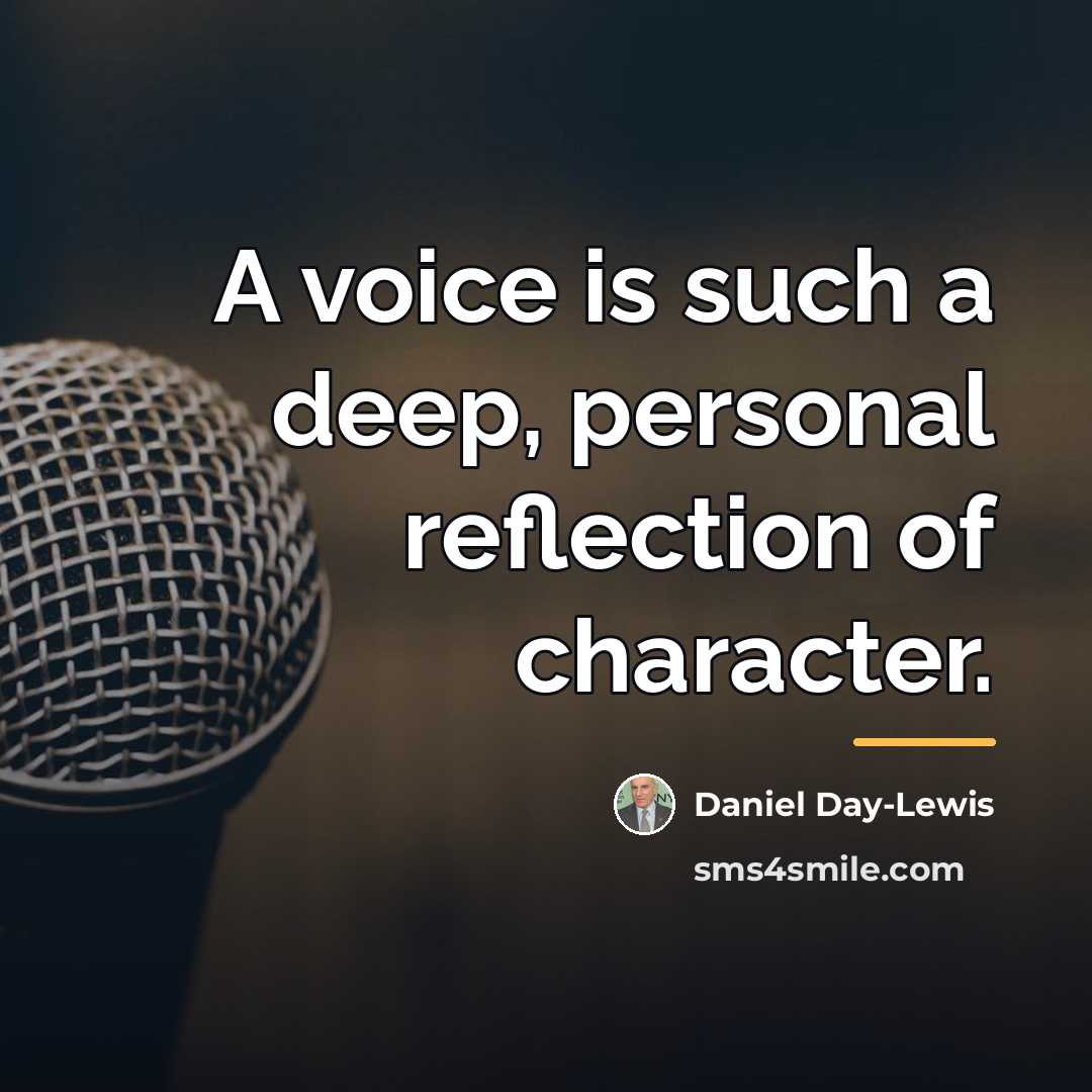 “A voice is such a deep, personal reflection of character.…” quote by Daniel Day-Lewis