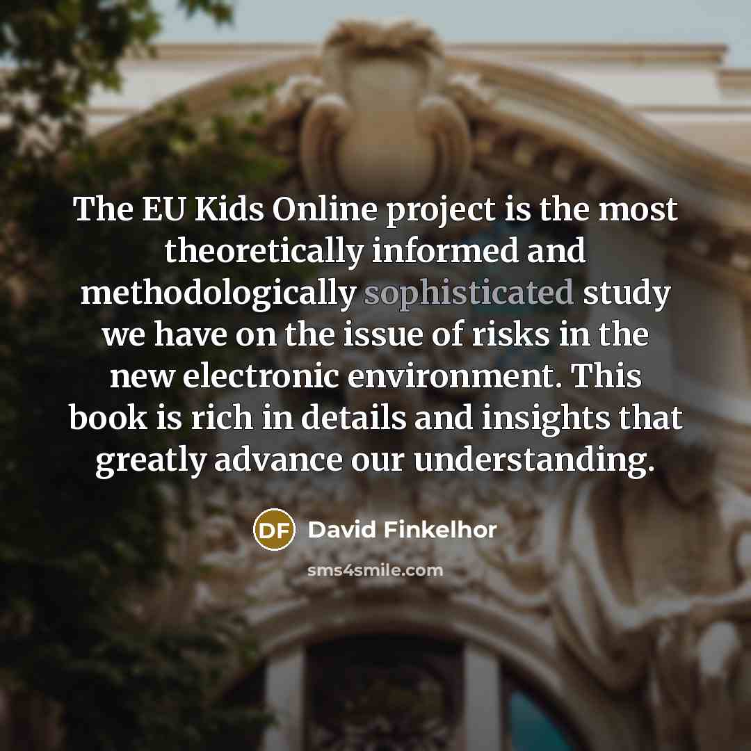 “The EU Kids Online project is the most theoretically informed…” quote by David Finkelhor