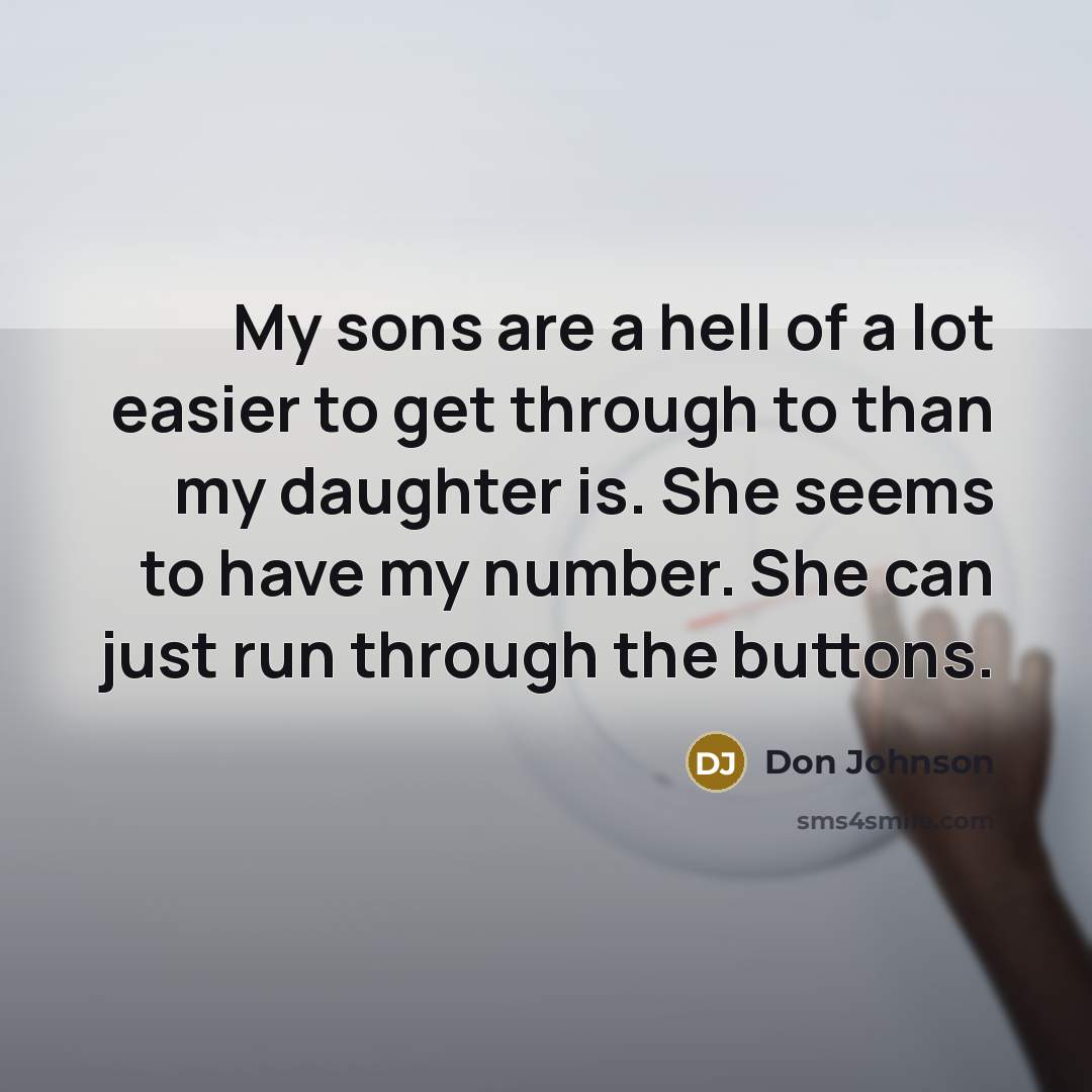 “My sons are a hell of a lot easier to…” quote by Don Johnson