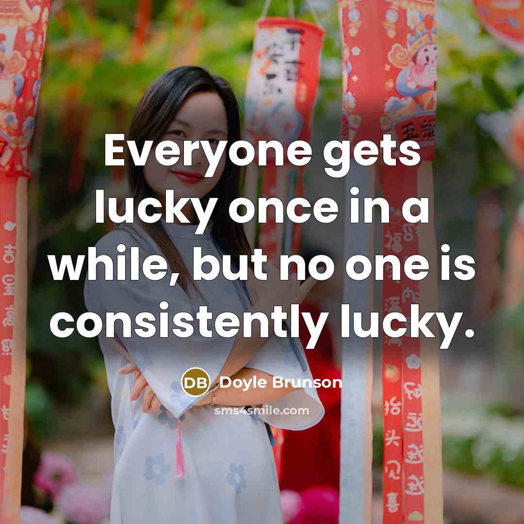 “Everyone gets lucky once in a while, but no one…” quote by Doyle Brunson