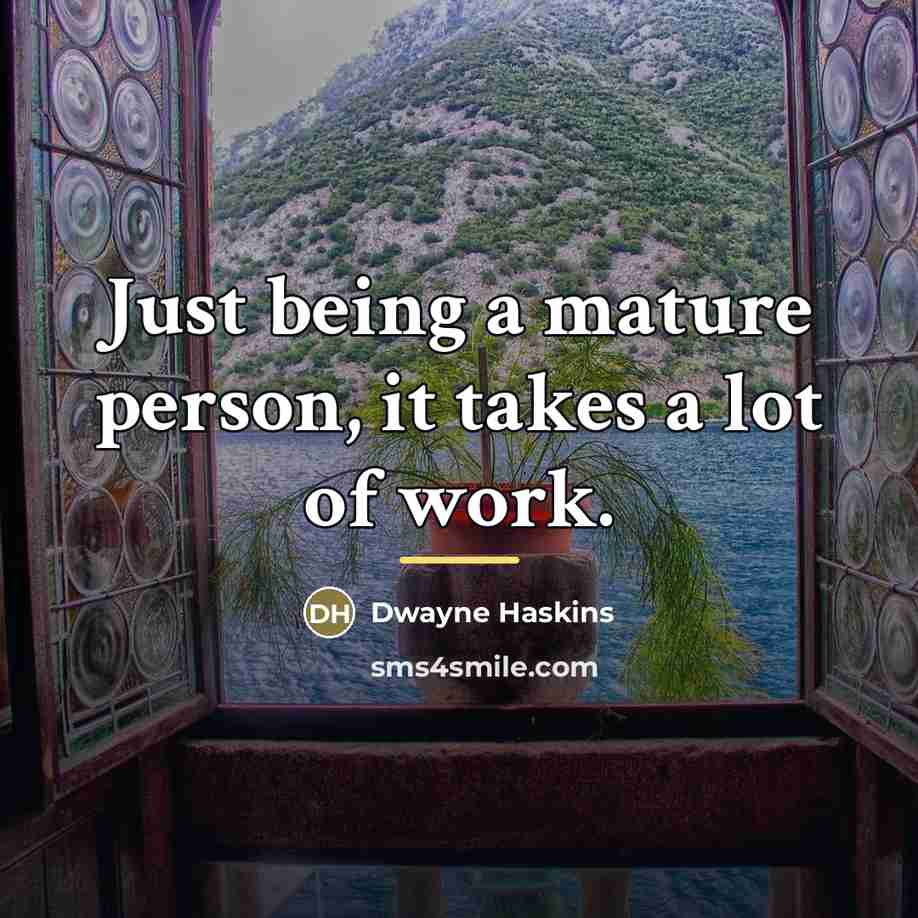 “Just being a mature person, it takes a lot of…” quote by Dwayne Haskins