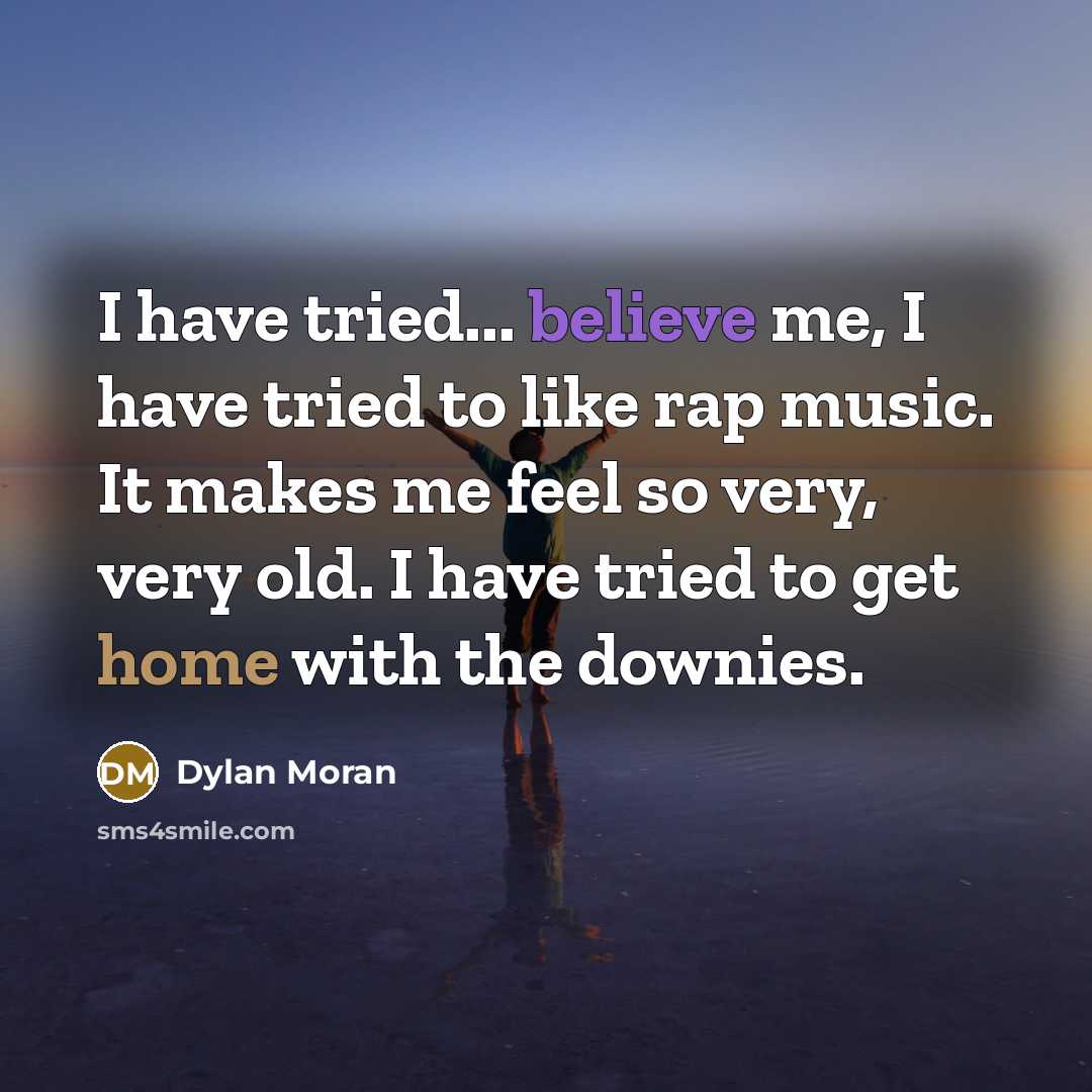 “I have tried... believe me, I have tried to like…” quote by Dylan Moran