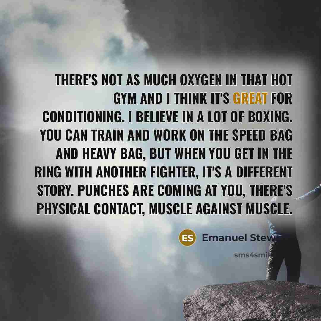 “There's not as much oxygen in that hot gym and…” quote by Emanuel Steward