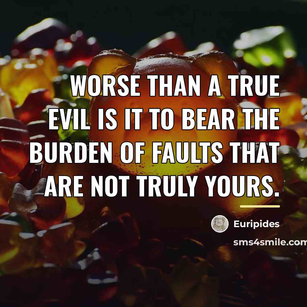 “Worse than a true evil is it to bear the…” quote by Euripides